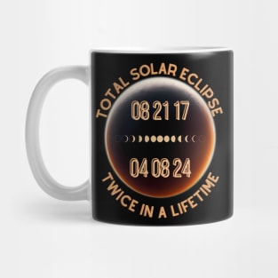 Total Solar Eclipse Twice in a Lifetime 2017 & 2024 Mug